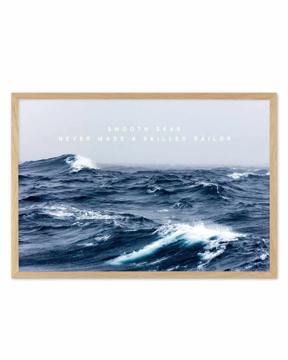 A Smooth Sea Never Made a Skilled Sailor Art Print