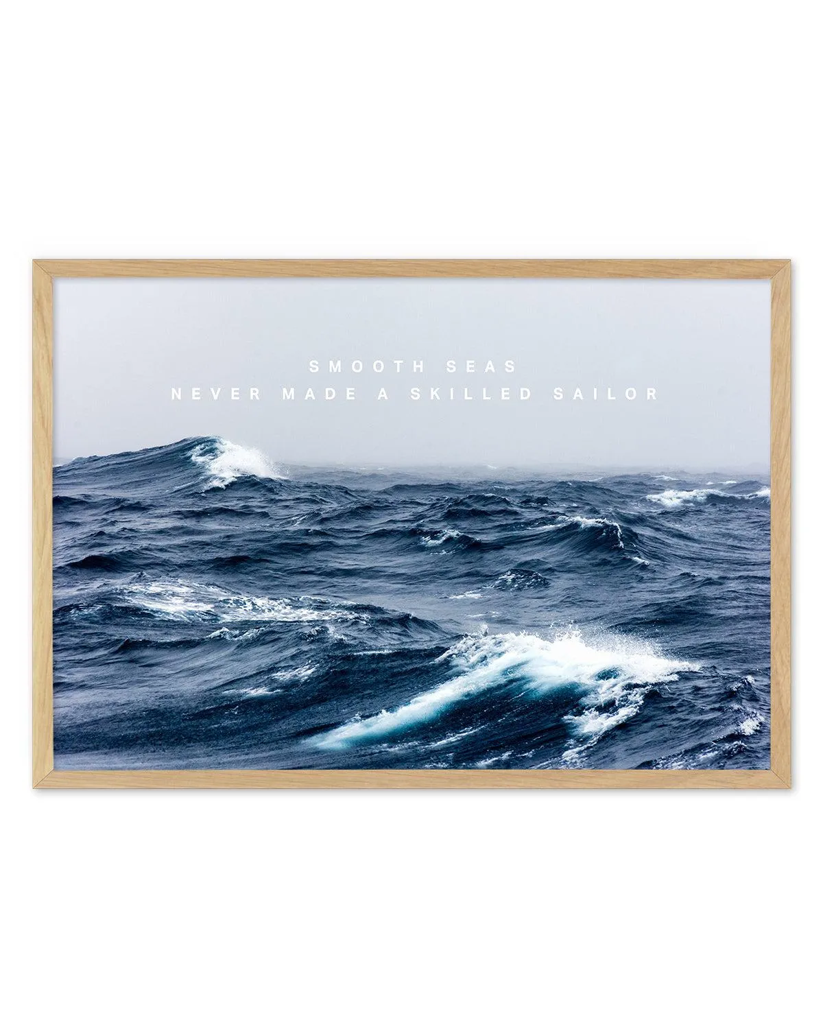 A Smooth Sea Never Made a Skilled Sailor Art Print