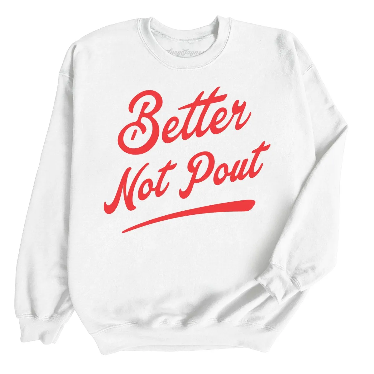 Better Not Pout Sweatshirt