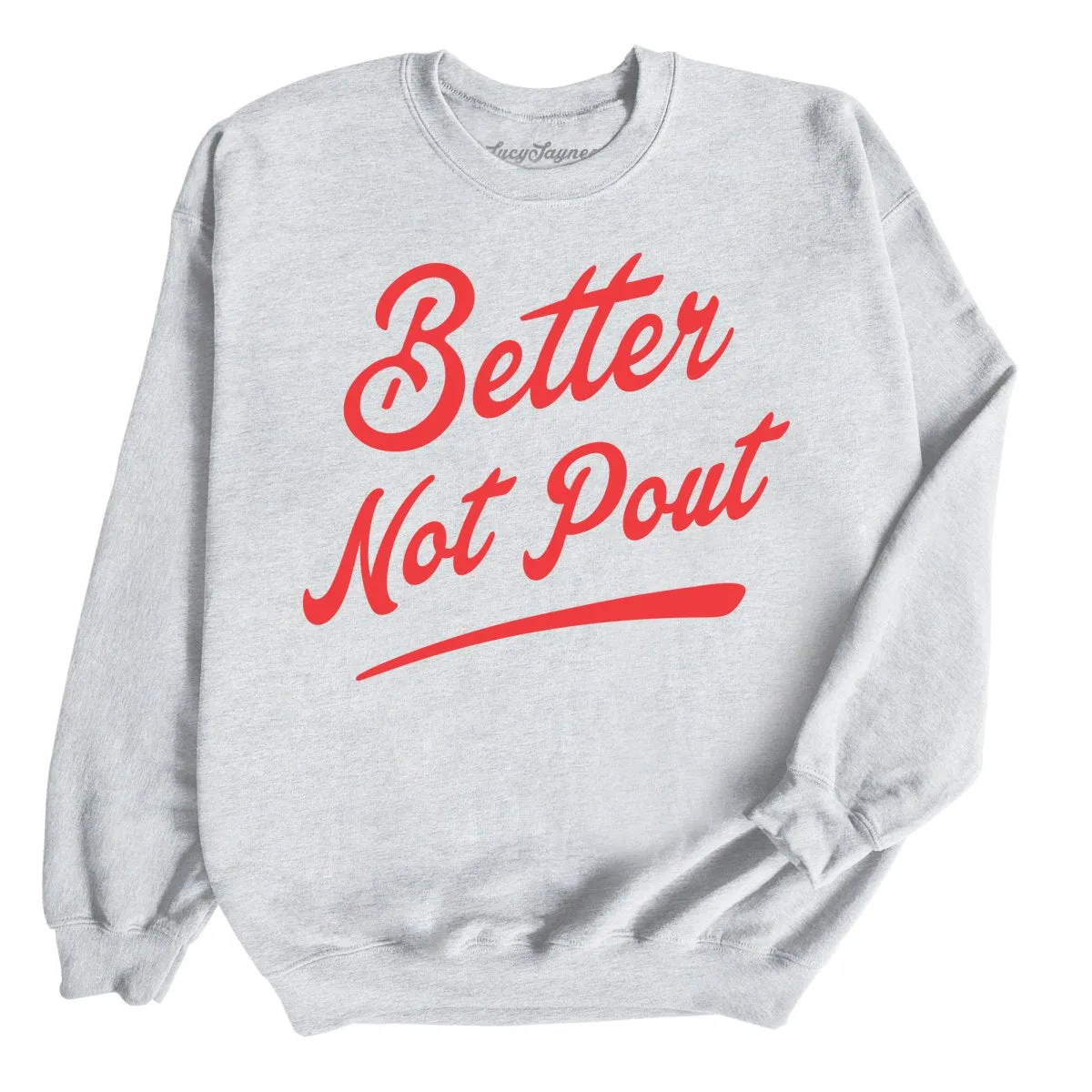 Better Not Pout Sweatshirt