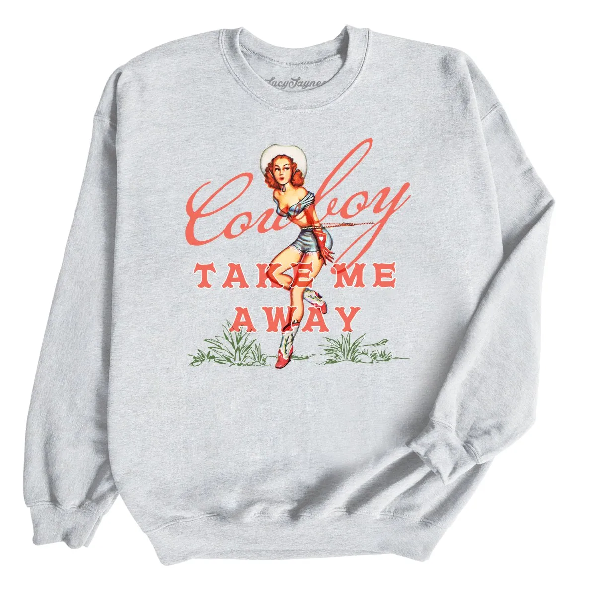 Cowboy Take Me Away Sweatshirt