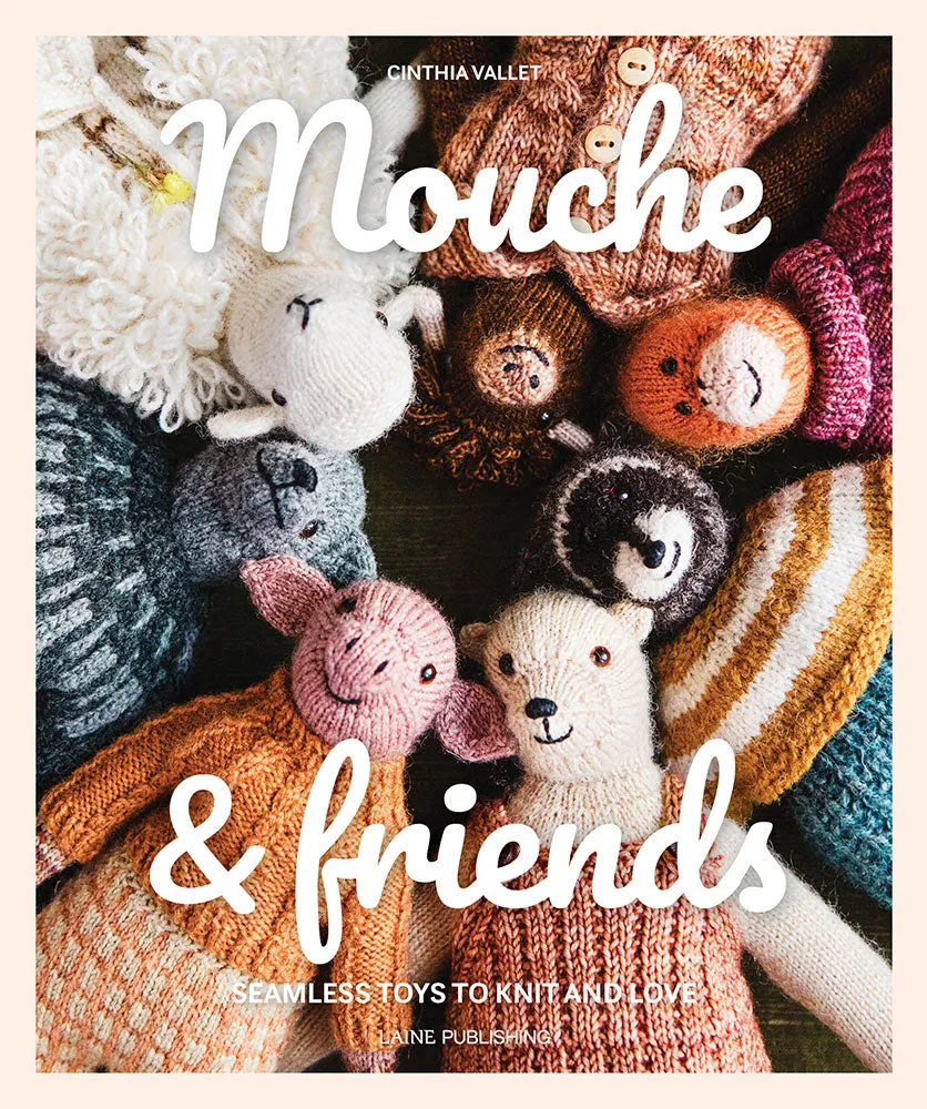 Mouche & Friends: Seamless Toys to Knit by Cinthia Vallet